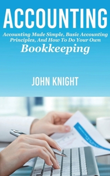 Hardcover Accounting: Accounting made simple, basic accounting principles, and how to do your own bookkeeping Book