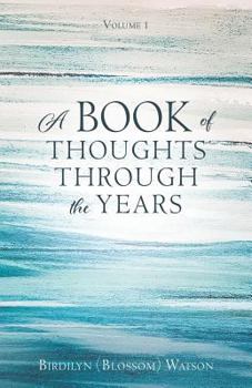 Paperback A Book of Thoughts Through the Years: Volume 1 Book
