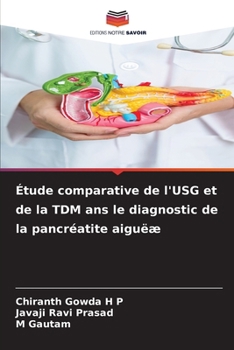 Étude comparative de l'USG et de la TDM ans le diagnostic de la pancréatite aiguëæ (French Edition)