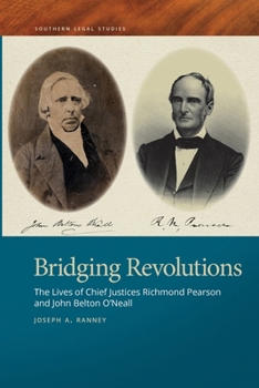 Paperback Bridging Revolutions: The Lives of Chief Justices Richmond Pearson and John Belton O'Neall Book