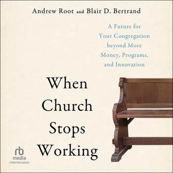 Audio CD When Church Stops Working: A Future for Your Congregation Beyond More Money, Programs, and Innovation Book