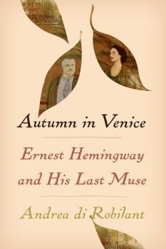 Hardcover Autumn in Venice: Ernest Hemingway and His Last Muse Book