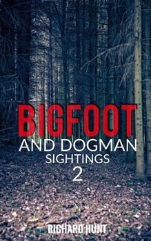 Bigfoot and Dogman Sightings 2: A Collection of Unsettling Encounters B09TRT7YVC Book Cover