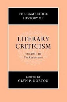 The Cambridge History of Literary Criticism: The Renaissance (Volume 3) - Book #3 of the Cambridge History of Literary Criticism