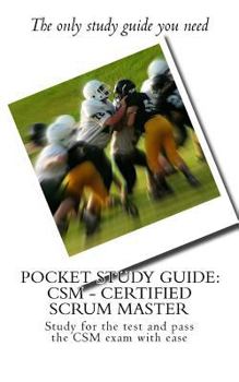 Paperback Pocket Study Guide: CSM - Certified Scrum Master: Study for the test and pass the CSM exam with ease Book