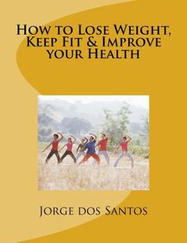 Paperback How to Lose Weight, Keep Fit & Improve your Health Book