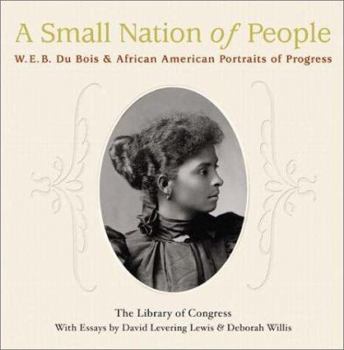 Hardcover A Small Nation of People: W. E. B. Du Bois and African American Portraits of Progress Book