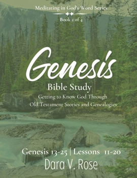 Paperback Meditating in God's Word Genesis Bible Study Series Book 2 of 4 Genesis 13-25 Lessons 11-20: Getting to Know God Through the Old Testament Stories and Book