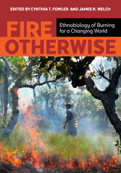 Paperback Fire Otherwise: Ethnobiology of Burning for a Changing World Book
