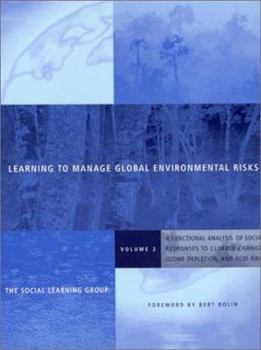 Learning to Manage Global Environmental Risks, Vol. 2: A Functional Analysis of Social Responses to Climate Change, Ozone Depletion, and Acid Rain (Politics, Science, and the Environment) - Book  of the Politics, Science, and the Environment