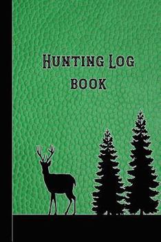 Paperback Hunting Log Book: 6 X 9 Compact Pocket Book for the Hunting Enthusiast, Gamekeeper and Professional Stalker - Green Leather Deer Print Book