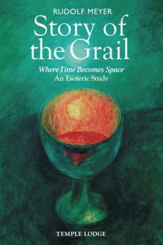 Paperback Story of the Grail: Where Time Becomes Space: An Esoteric Study Book