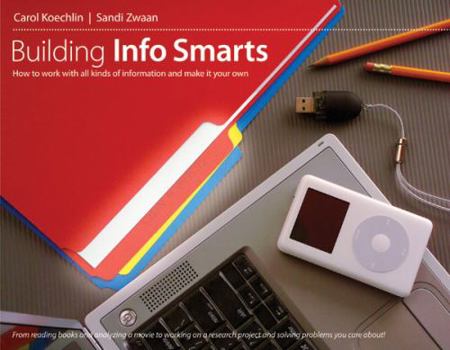 Paperback Building Info Smarts: How to Work with All Kinds of Information and Make It Your Own Book