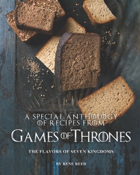 Paperback A Special Anthology of Recipes from Games of Thrones: The Flavors of Seven Kingdoms Book