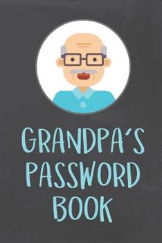 Paperback Grandpa's Password Book: Organizer to Protect Usernames and Passwords for Internet Websites and Services Book