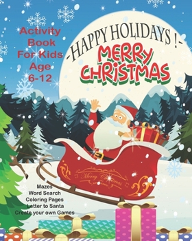 Happy Holidays! Merry Christmas Activity Book For Kids: Fun Games & Puzzles For Kids | Activity Book For Children Age 6-12 | Letter To Santa | Holiday ... Row | Dot To Boxes | Coloring & Drawing Pages
