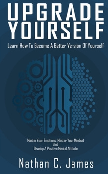 Paperback Upgrade Yourself: Learn How to Become A Better Version of Yourself Book