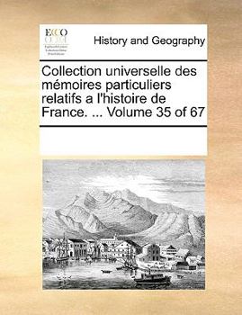 Paperback Collection universelle des m?moires particuliers relatifs a l'histoire de France. ... Volume 35 of 67 [French] Book