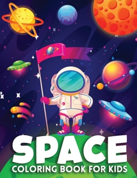 Paperback Space Coloring Book for Kids: Ultimate Outer Space Coloring with Astronauts, Rockets, Space Ships, Planets (Children's Coloring Book and Activity Bo Book