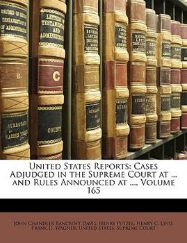 Paperback United States Reports: Cases Adjudged in the Supreme Court at ... and Rules Announced at ..., Volume 165 Book