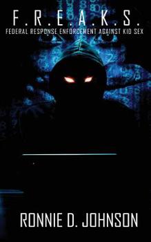 Paperback F.R.E.A.K.S.: Federal Response Enforcement Against Kid Sex Book