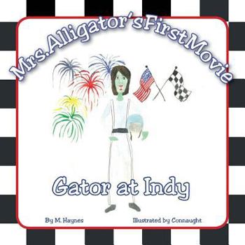 Paperback Mrs. Alligator's First Movie: Gator at Indy Book