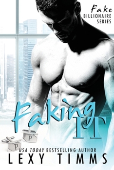 Faking It - Book #1 of the Fake Billionaire