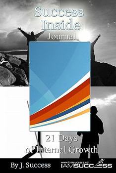 Paperback Success Inside Journal: 21 Days Of Internal Growth Book