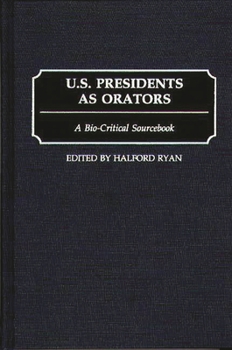 Hardcover U.S. Presidents as Orators: A Bio-Critical Sourcebook Book