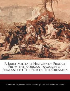 Paperback A Brief Military History of France from the Norman Invasion of England to the End of the Crusades Book