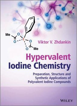 Hardcover Hypervalent Iodine Chemistry: Preparation, Structure and Synthetic Applications of Polyvalent Iodine Compounds Book