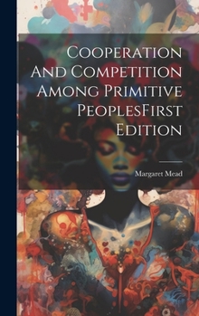 Hardcover Cooperation And Competition Among Primitive PeoplesFirst Edition Book