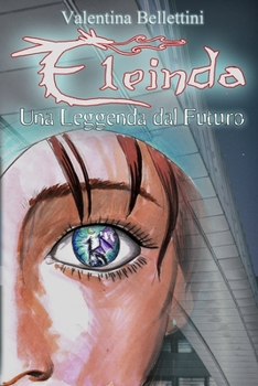 Paperback Eleinda: Una Leggenda dal Futuro [Italian] Book