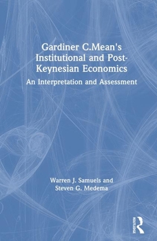 Hardcover Gardiner C.Mean's Institutional and Post-Keynesian Economics: An Interpretation and Assessment Book