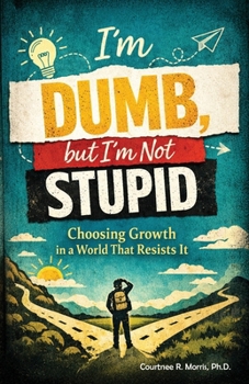 Paperback I'm Dumb, But I'm Not Stupid: Choosing Growth in a World That Resists It Book