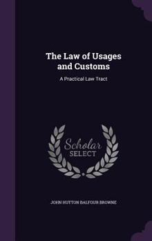 Hardcover The Law of Usages and Customs: A Practical Law Tract Book