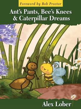 Hardcover Ant's Pants, Bee's Knees & Caterpillar Dreams Book