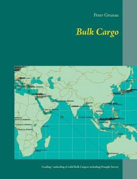 Paperback Bulk Cargo: A short introduction for loading, unloading and stowage of solid Bulk Cargoes including Draught Survey Book