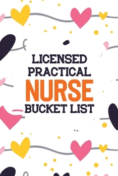 Licensed Practical Nurse Bucket List: Nurselife Adventures Goals Travels and Dreams Listing Notebook, Retirement Gift Idea for Women, Advice & Bucket ... Bonus Gift List Log (Card Alternative)