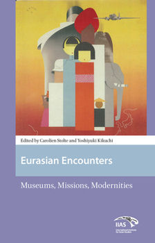 Hardcover Eurasian Encounters: Museums, Missions, Modernities Book