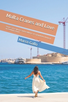 Malta Cranes and Love: stories of resilience and traditions of a population living in an evolving island