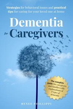 Paperback Dementia for Caregivers: Strategies for Behavioral Issues and Practical Tips for Caring for Your Loved One at Home Book