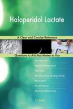 Paperback Haloperidol Lactate; A Clear and Concise Reference Book