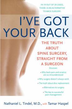 Paperback I've Got Your Back: The Truth about Spine Surgery, Straight from a Surgeon Book