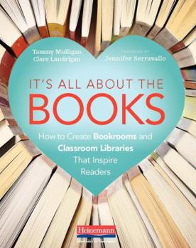 Paperback It's All about the Books: How to Create Bookrooms and Classroom Libraries That Inspire Readers Book