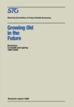 Paperback Growing Old in the Future: Scenarios on Health and Ageing 1984-2000 Book