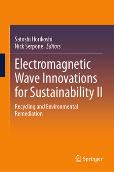 Hardcover Electromagnetic Wave Innovations for Sustainability II: Recycling and Environmental Remediation Book