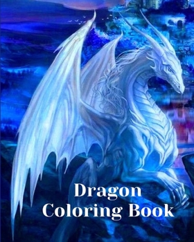 Paperback Dragon Coloring Book: For Adults with Mythical Creatures and Fantasy Dragons Design and Patterns &#43006; Book