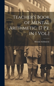 Hardcover Teacher's Book of Mental Arithmetic. [7 Pt. in 1 Vol.] Book