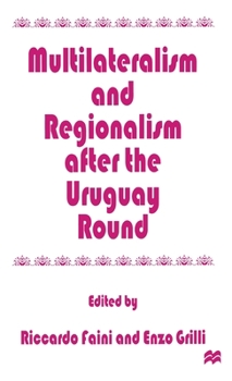 Hardcover Multilateralism and Regionalism After the Uruguay Round Book